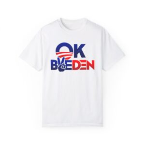 OK BYE DEN- We The People- Unisex Garment-Dyed T-shirt